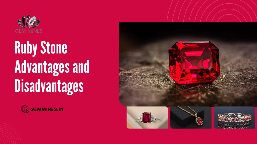 Ruby Stone Advantages and Disadvantages Gem Mines
