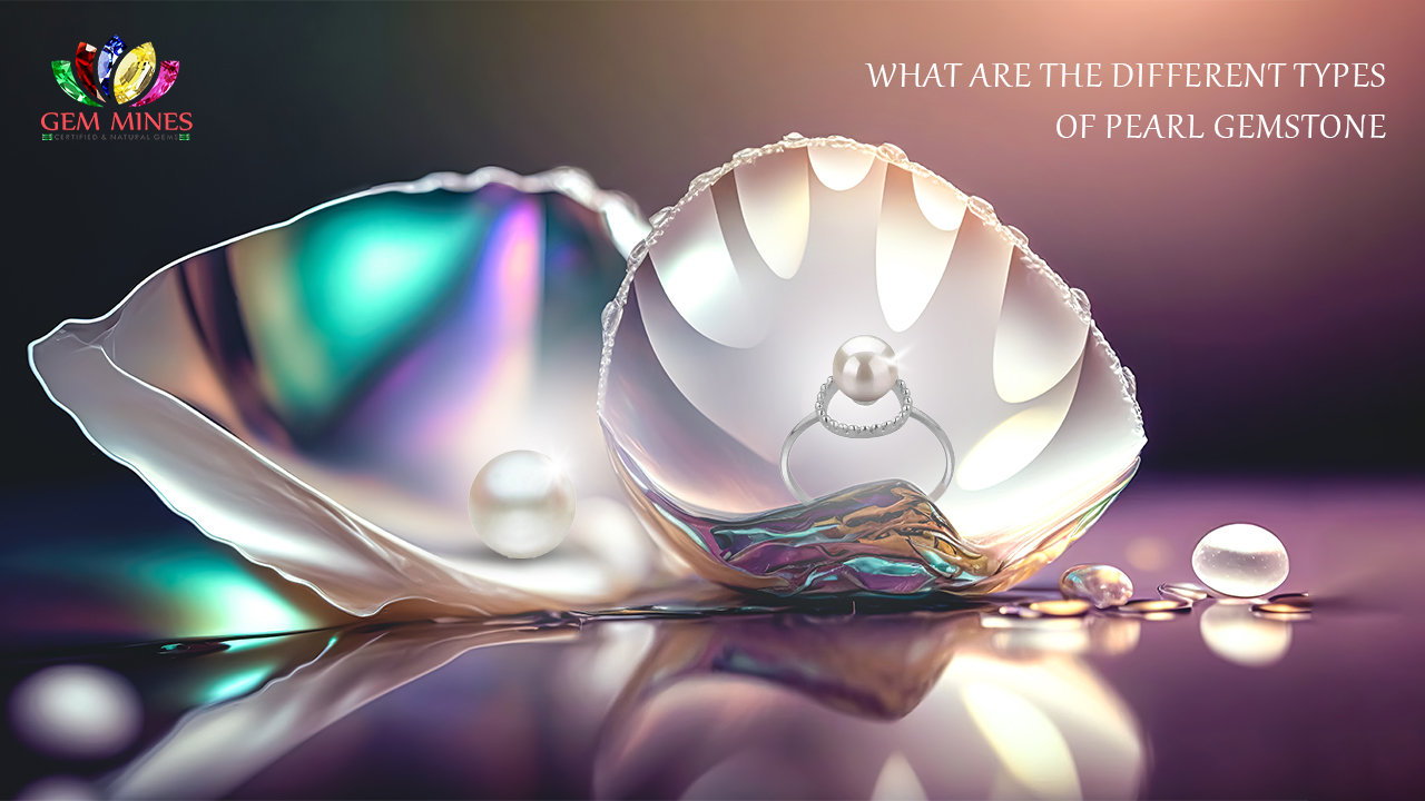 What Are the Different Types of Pearl Gemstone?