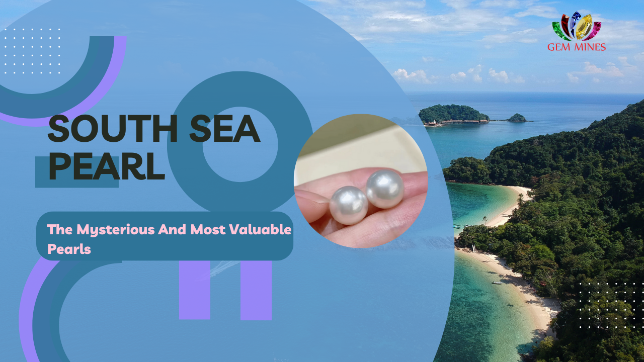 South Sea Pearl: The Mysterious And Most Valuable Pearls