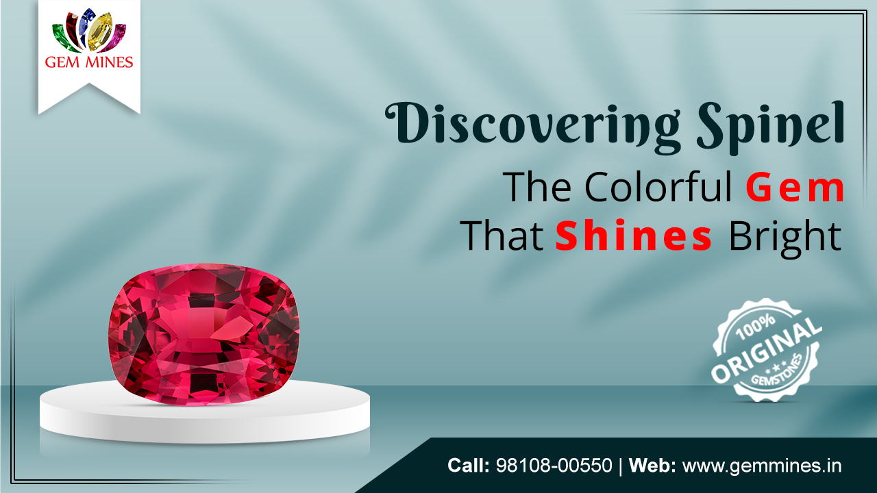 Discovering Spinel: The Colorful Gem That Shines Bright