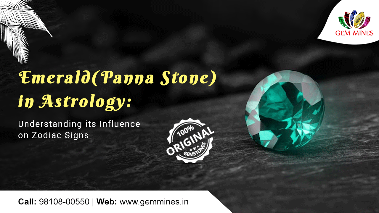 Emerald(Panna Stone) in Astrology: Understanding its Influence on Zodiac Signs