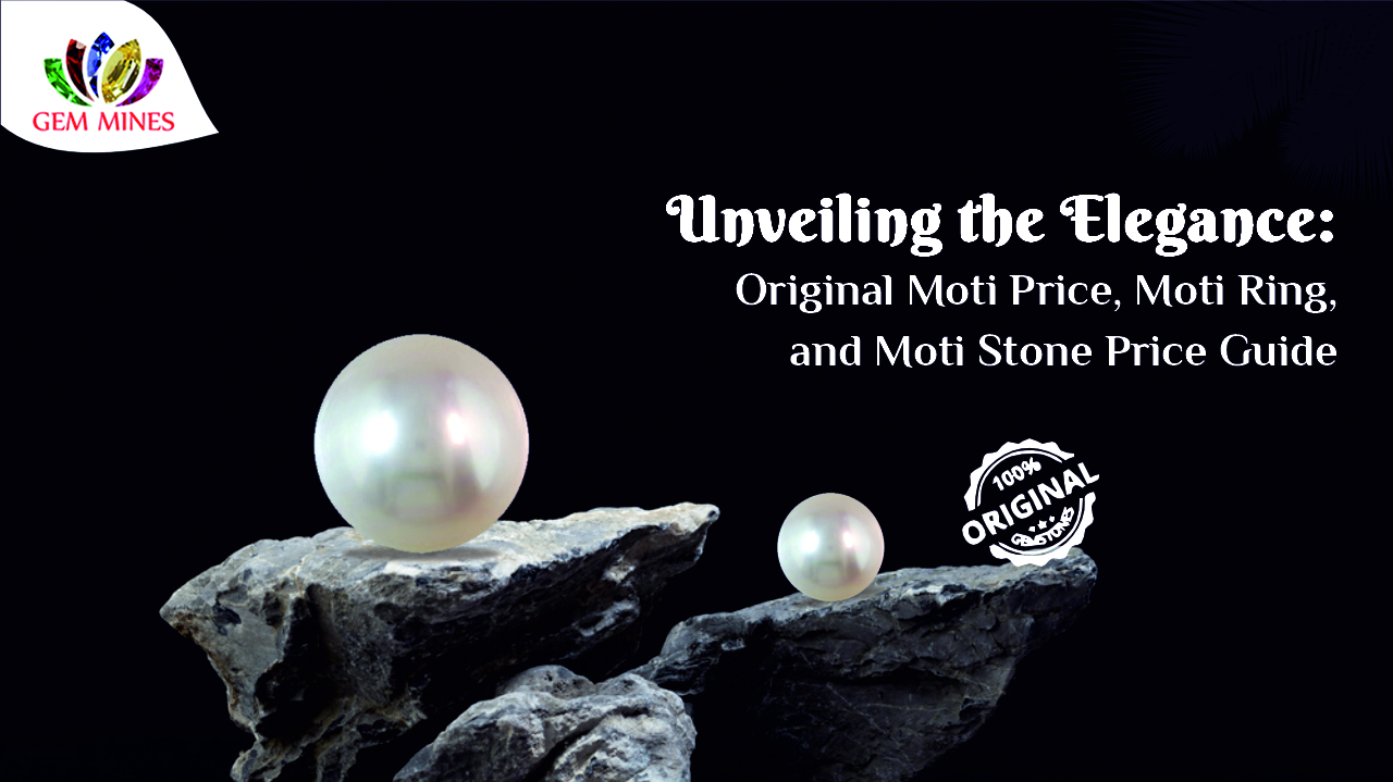 Original Moti Price and Moti Stone Benefits: Unveiling the Elegance