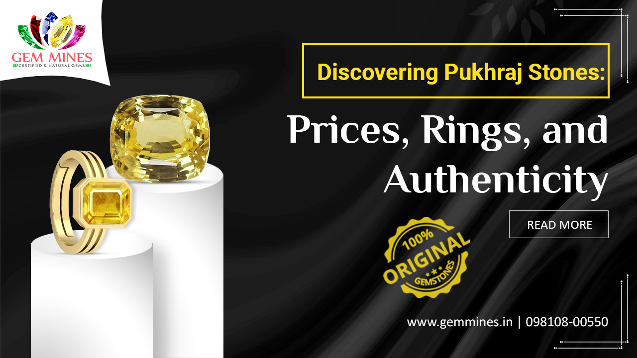 Discovering Pukhraj Stones: Prices, Rings, and Authenticity