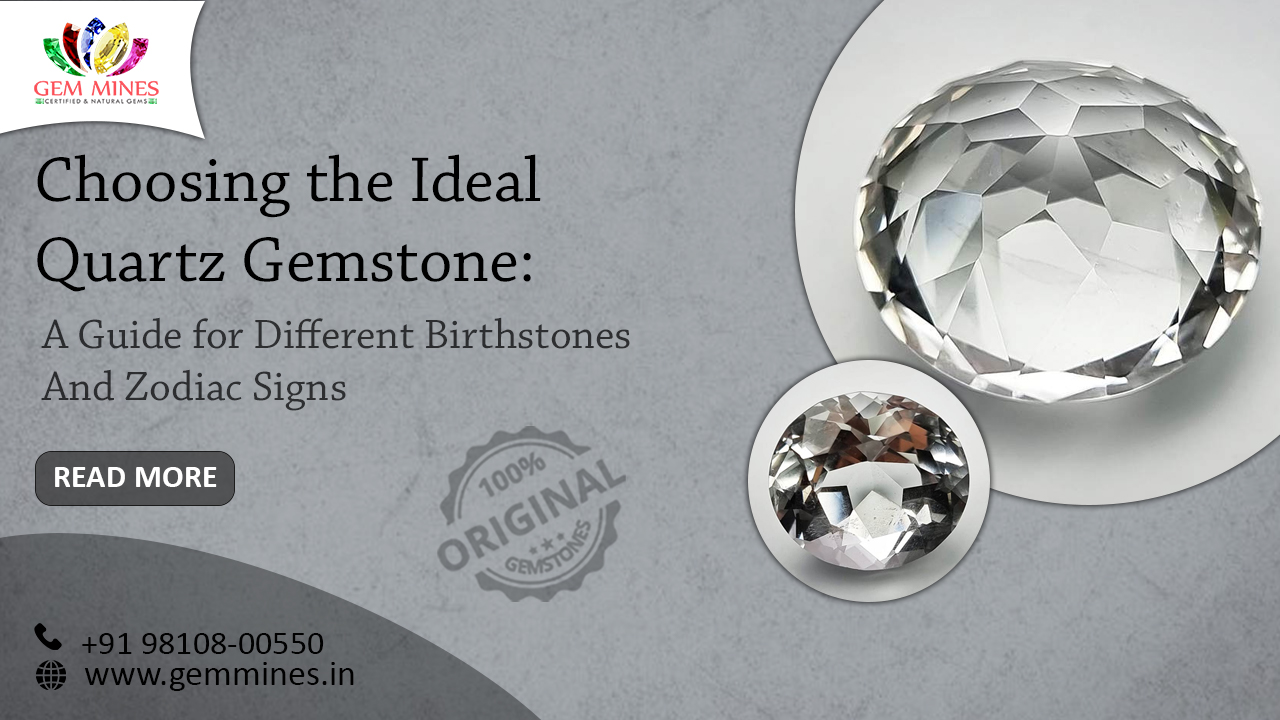 Choosing the Ideal Quartz Gemstone: A Guide for Different Birthstones and Zodiac Signs