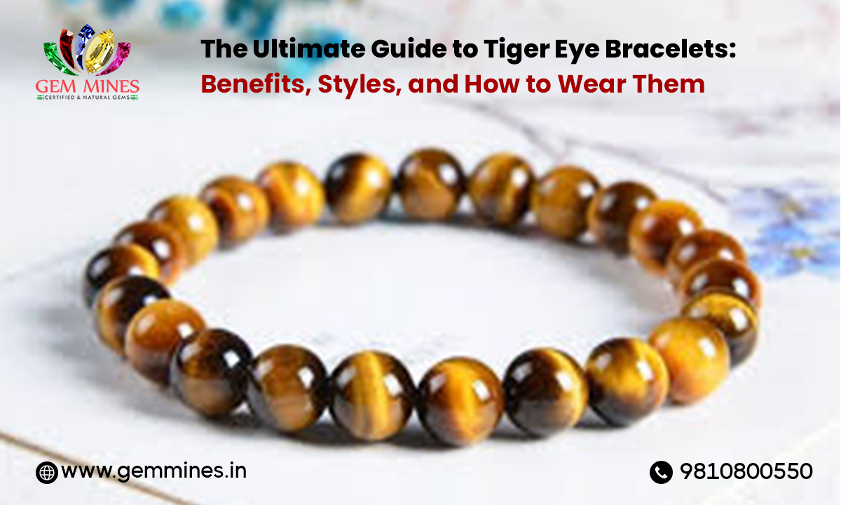 The Ultimate Guide to Tiger Eye Bracelets: Benefits, Styles, and How to Wear Them?
