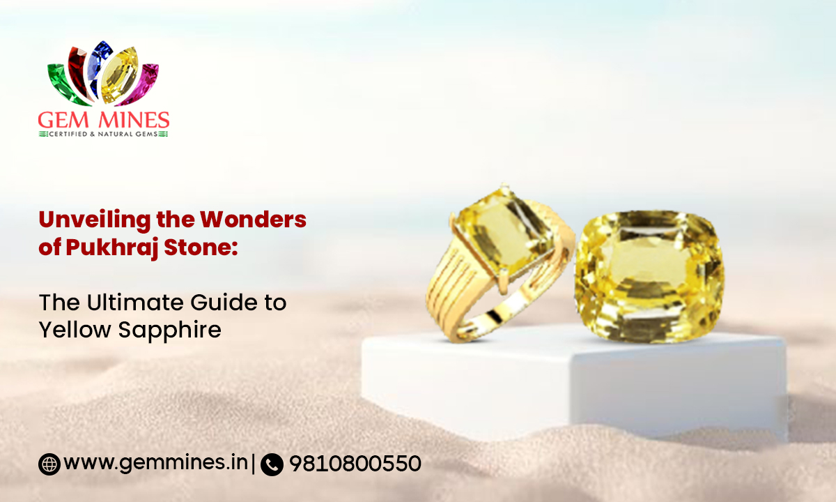 Unveiling the Wonders of Pukhraj Stone: The Ultimate Guide to Yellow Sapphire