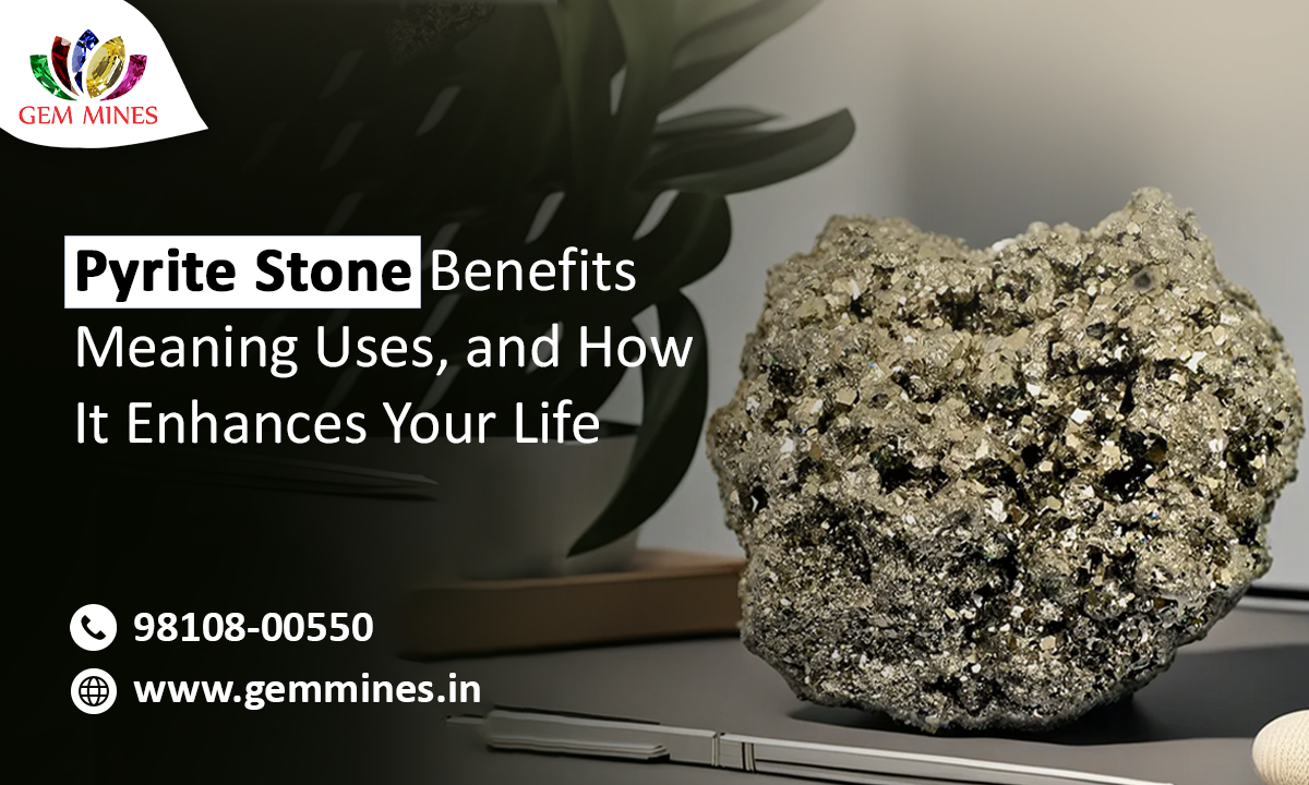 Pyrite Stone Benefits: Meaning, Uses, and How It Enhances Your Life