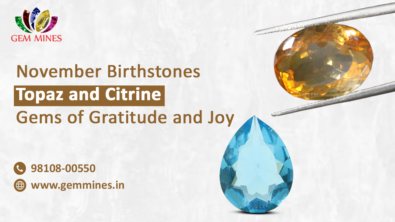 November Birthstones: Topaz and Citrine—Gems of Gratitude and Joy