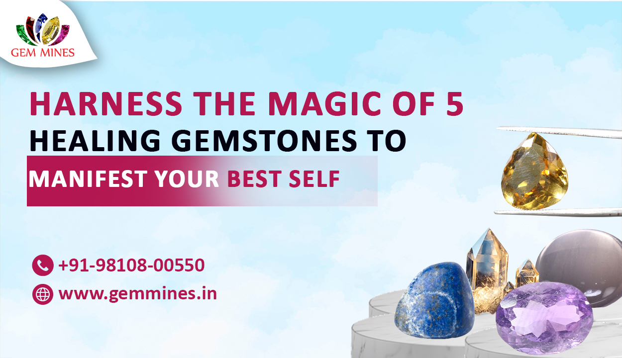 Harness the Magic of 5 Healing Gemstones to Manifest Your Best Self