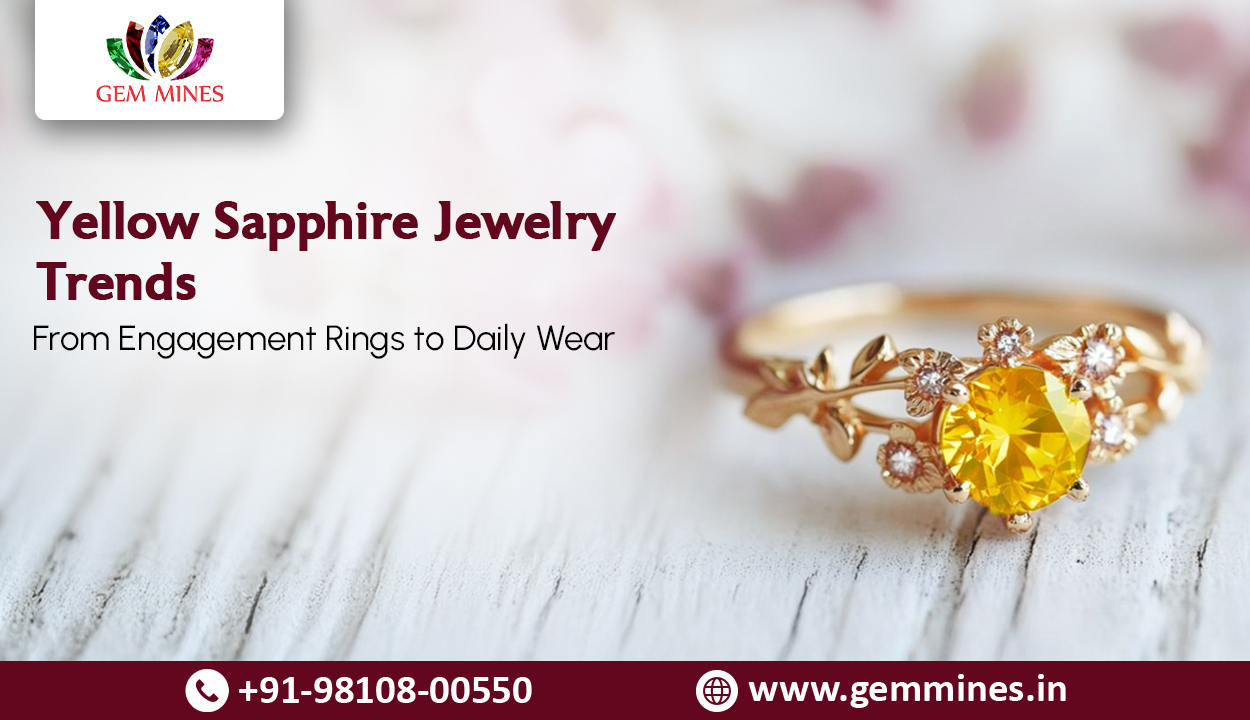 Yellow Sapphire Jewellery Trends: From Engagement Rings to Daily Wear