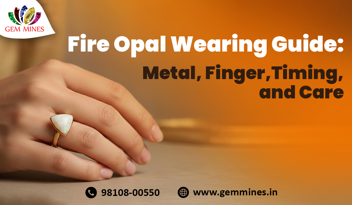 Fire Opal Wearing Guide: Metal, Finger, Timing, and Care