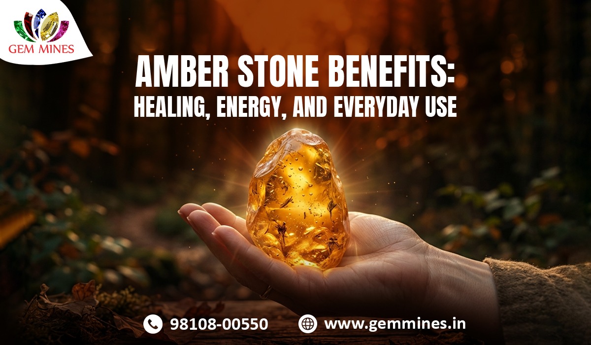 Amber Stone Benefits: Healing, Energy, and Everyday Use